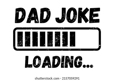 Dad Joke Loading Design. Fathers day concept illustration for t-shirt print