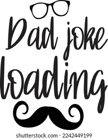 Dad joke loading  Father life shirt print template, Typography design for father, father's day, husband, men, boy, dad, daddy, boss day, birthday 