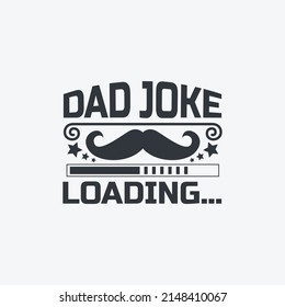 Dad Joke Loading - Fathers Day Lettering Quotes Design Vector.