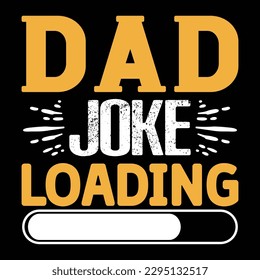 Dad Joke Loading Father's Day Typography T-shirt Design, For t-shirt print and other uses of template Vector EPS File.