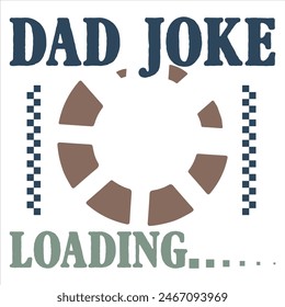 DAD JOKE LOADING  FATHER'S DAY T-SHIRT DESIGN,