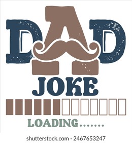 DAD JOKE LOADING  FATHER'S DAY T-SHIRT DESIGN,