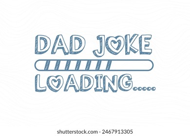 Dad Joke Loading Father's day t shirt design