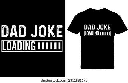 Dad Joke Loading, graphic, typography, vector, Father's Day t Shirt Design, Father Typography T shirt design, lettering, Dad shirt, Father's Day gift,