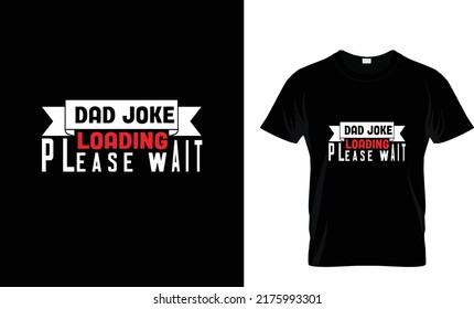 DAD JOKE LOADING PLEASE ...T SHIRT