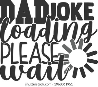 Dad Joke Loading Please Wait - Father's Day design