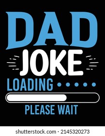 Dad joke loading Please wait T-Shirt design