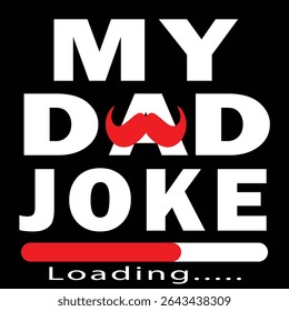 Dad Joke Loading Please Wait concept for Father's Day T-shirt Design Vector