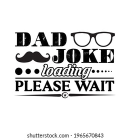 Dad Joke Loading Please-father Day T-shirt Vector Design ,typography , Vintage And Banner Art.