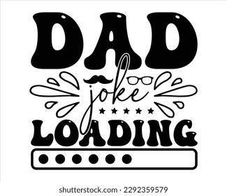 Dad Joke Loading  Retro svg Design files,Dad Quotes SVG Designs, Dad quotes t shirt designs ,Quotes about Dad, Father cut files, Papa eps files, svg