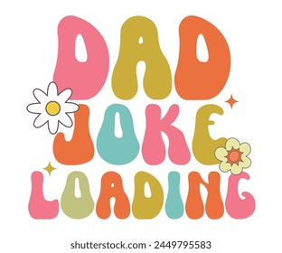 Dad joke loading Retro T-shirt, Retro Father's Day, Father's Day, Funny Dad, Dad Quotes, Retro Papa, Groovy Dad, Cut File For Cricut And Silhouette