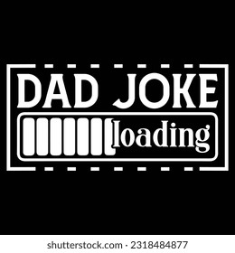 Dad joke loading, Dad SVG T shirt Design Template