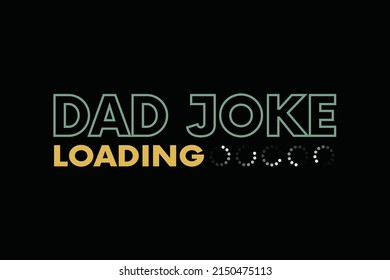 DAD JOKE LOADING t shirt design