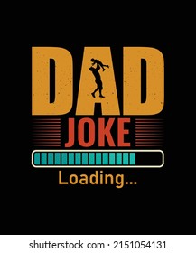 DAD JOKE LOADING T-SHIRT DESIGN