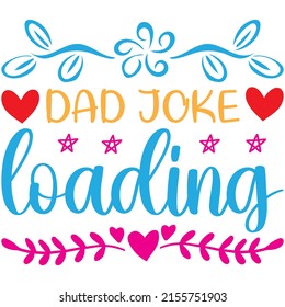 dad joke loading t-shirt design ,vector file.