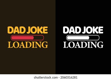 Dad joke loading typography father's day t shirt design with graphics