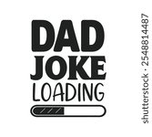 Dad Joke Loading Typography Vector Design.