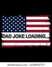 Dad Joke Loading USA Flag Father's Day, Dad Joke Shirt, Shirt Print Template