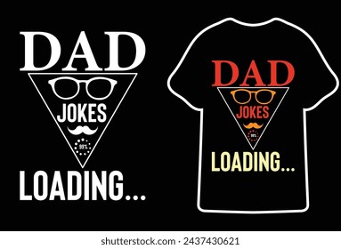 Dad Joke Loading,Most Popular father's day Quotes for typography t shirt design