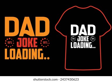 Dad Joke Loading,Most Popular father's day Quotes for typography t shirt design