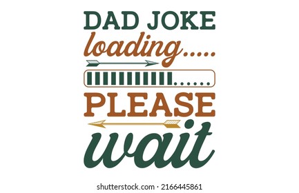 dad joke loading.....please wait - Retro Vintage Father's Day T-shirt Design. Modern hand lettering for greeting cards, templates, banners, and t-shirt designs. Doodle sketch red and white