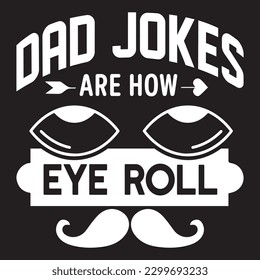 Dad jokes are eye roll dad jokes