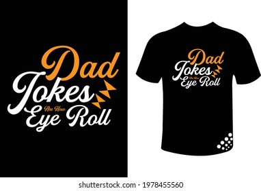 Dad jokes are how eye roll - father's day typography t-shirt design