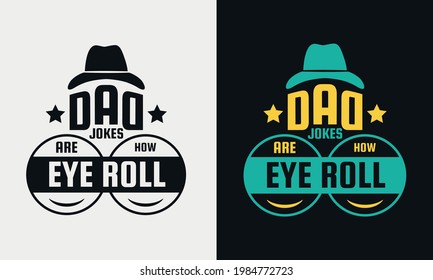 Dad Jokes Are How Eye Roll Lettering, Fathers Day Isolated Hand Drawn Typography Design For Greeting Print Label Poster Vector Illustration