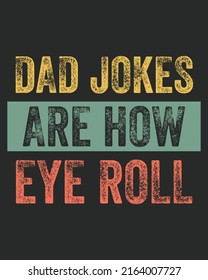 Dad Jokes Are How Eye Roll Vintage Grunge Vector illustration. Father day background