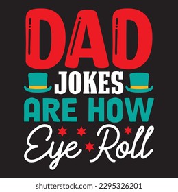 Dad Jokes Are How Eye Roll T-shirt Design Vector File