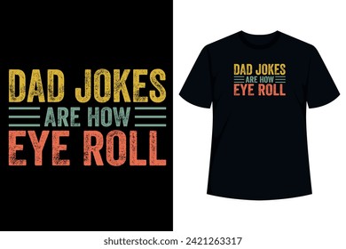 Dad Jokes Are How Eye Roll. If your dad is all about dad jokes, this is the perfect funny gift for jokes are awesome, so help your father be proud of his jokes with this gift to dad. 