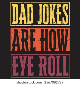 Dad Jokes Are How Eye Roll Funny Daddy Pun Joke Eps, Png, Dxf, Digital Download