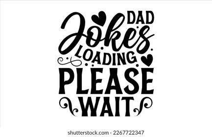 
Dad jokes loading Please wait- Father's day t-shirt design, Gift for Illustration Good for Greeting Cards, Poster, Banners, Handwritten vector svg eps 10