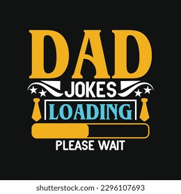 Dad jokes loading please wait - Dad typographic quotes design vector. svg