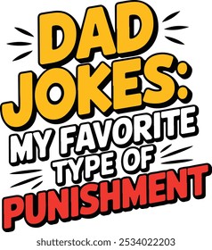 Dad Jokes My Favorite Type Of Punishment, Trendy Dad Funny Jokes Quote Design For Tshirt, Banner, Poster, Background