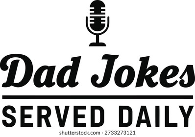 Dad Jokes Served Daily typography design vector illustration for Fathers Day humor funny parent and comedy apparel on transparent background.