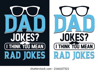 Dad jokes t shirt design, dad jokes fathers day t shirt design, fathers day quotes typography