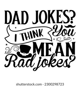 Dad jokes i think you mean rad jokes -   Lettering design for greeting banners, Mouse Pads, Prints, Cards and Posters, Mugs, Notebooks, Floor Pillows and T-shirt prints design