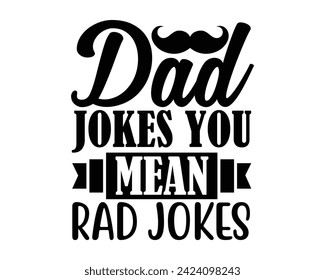 dad jokes you mean rad jokes