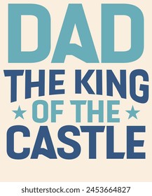 Dad the king of the castle Graphic Design