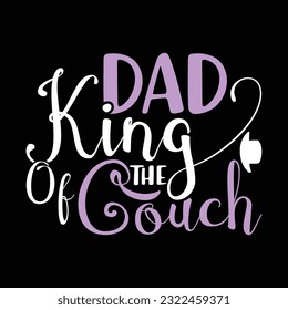 dad king of the couch, calligraphy dad gift, call me daddy silhouette vector clothing