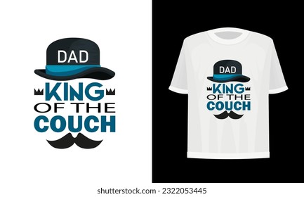 Dad king of the couch. Dad t-shirt design vector file.