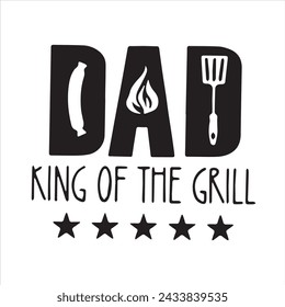 dad king of the grill background inspirational positive quotes, motivational, typography, lettering design