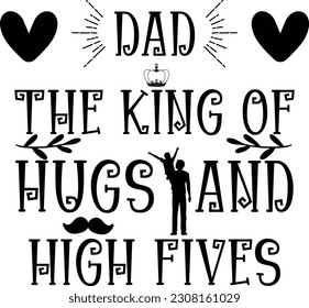 Dad, the king of hugs and high fives, inspirational fathers day quote and silhouette