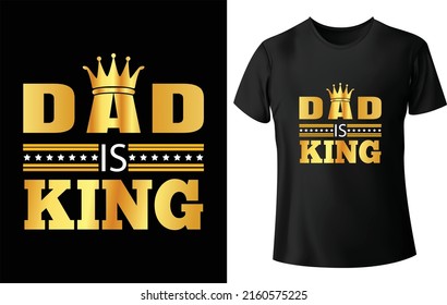 Dad Is King t shirt design, Vector graphic, Father's day t shirt design, typographic poster, vintage, label, badge, logo, icon or t-shirt.