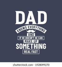 Dad knows everything and if he doesn't he can make up something real first, dad lettering design