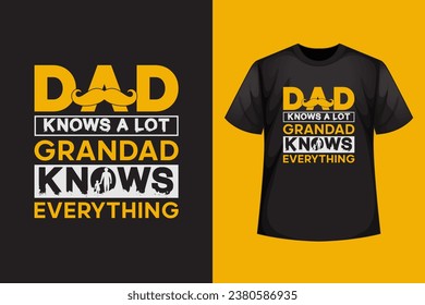 Dad knows a lot grandad knows everything T Shirt Design But Cooler Funny Dad Lover Retro Vintage Father's Day T Shirt Design