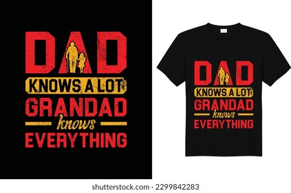 Dad knows a lot grandad knows everything typography t-shirt design.