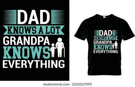 Dad Knows a lot grandpa knows everything,,, Father T-Shirt design 
