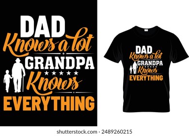 Dad knows a lot grandpa knows everything - Father's Day T-Shirt